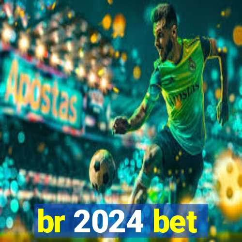 br 2024 bet